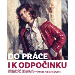 Do práce i k odpočinku. Sbírka oděvů ze 60. - 80. let scénografky a kostýmní výtvarnice Andrey Králové (1.3. – 21. 4.) – kostýmní výtvarnice Andrea Králová spoluvytvářela podobu řady českých filmů (Protektor, Pouta, Já, Mattoni aj.).