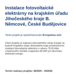 V červnu 2025 zahájil Jihočeský kraj realizaci projektu „Rekonstrukce střech a instalace fotovoltaické elektrárny na objektech krajského úřadu“, jehož cílem je modernizace střešních konstrukcí vybraných budov krajského úřadu a současné využití obnovitelných zdrojů energie. Projekt bude dokončen nejpozději do konce března 2026..