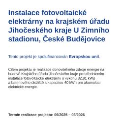 V červnu 2025 zahájil Jihočeský kraj realizaci projektu „Rekonstrukce střech a instalace fotovoltaické elektrárny na objektech krajského úřadu“, jehož cílem je modernizace střešních konstrukcí vybraných budov krajského úřadu a současné využití obnovitelných zdrojů energie. Projekt bude dokončen nejpozději do konce března 2026..