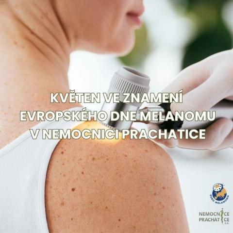 Kožní ambulance prachatické nemocnice se i letos zapojila do celorepublikové akce „Evropský den melanomu“, který v Česku zastřešuje REVENIUM, Z. S. 